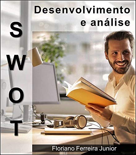 Livro PDF: SWOT – Desenvolvimento e análise: Como fazer e analisar uma matiz SWOT (Gestão)