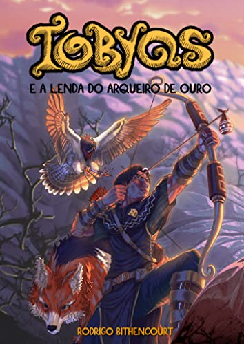 Capa do livro: Tobyas e a Lenda do Arqueiro de Ouro - Ler Online pdf