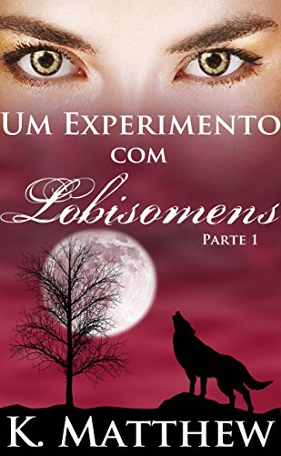 Capa do livro: Um Experimento com Lobisomens: Parte 1 - Ler Online pdf