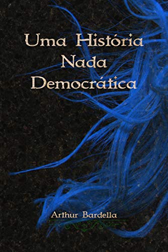 Livro PDF Uma História Nada Democrática (Série Antidemocrática)