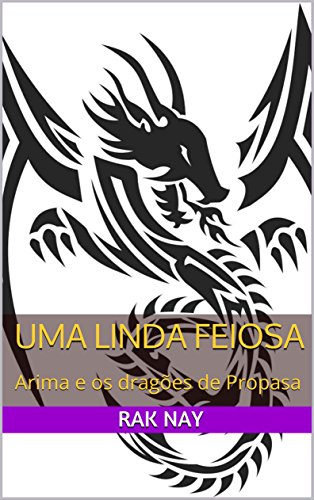 Livro PDF: Uma linda feiosa: Arima e os dragões de Propasa (As tranças do rei careca Livro 1)