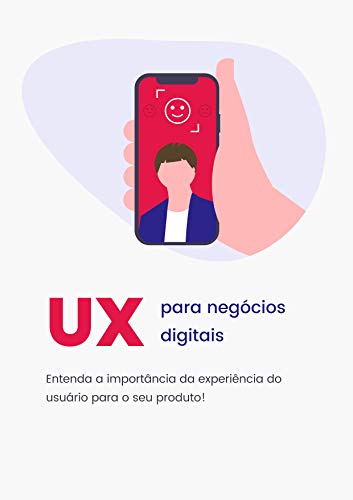 Capa do livro: UX para negócios digitais: Entenda a importância da experiência do usuário para o seu produto! - Ler Online pdf