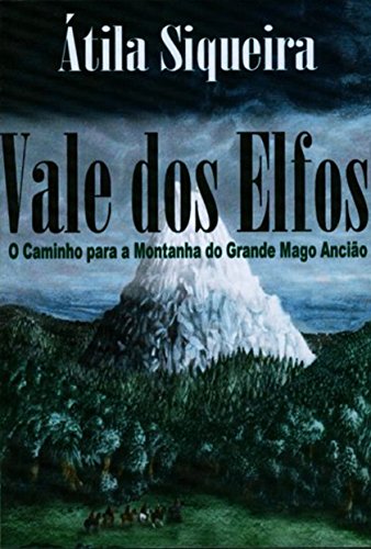 Livro PDF: Vale dos Elfos I: O Caminho para a Montanha do Grande Mago Ancião