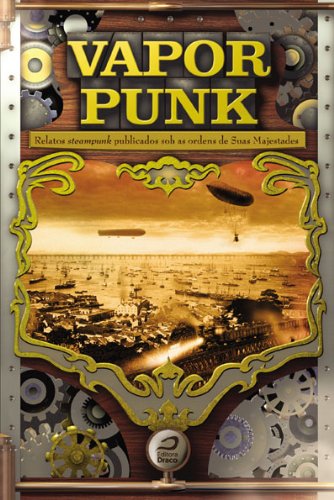 Capa do livro: Vaporpunk: relatos steampunk publicados sob as ordens das suas majestades - Ler Online pdf