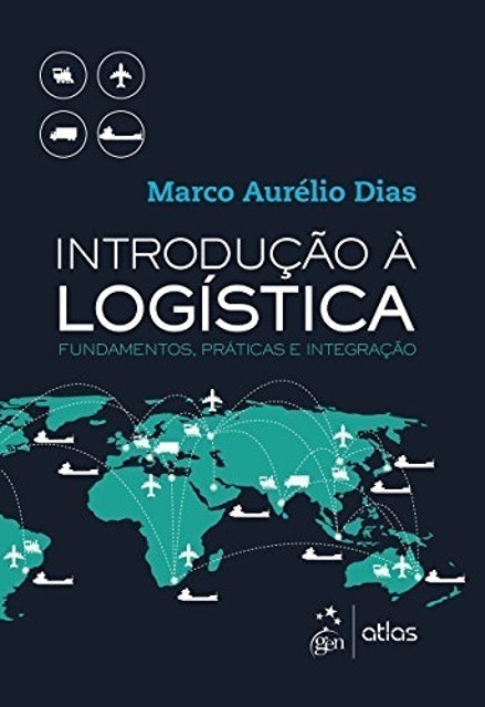 8. Introdução à Logística - Fundamentos, Práticas e Integração - Marco Aurélio Dias